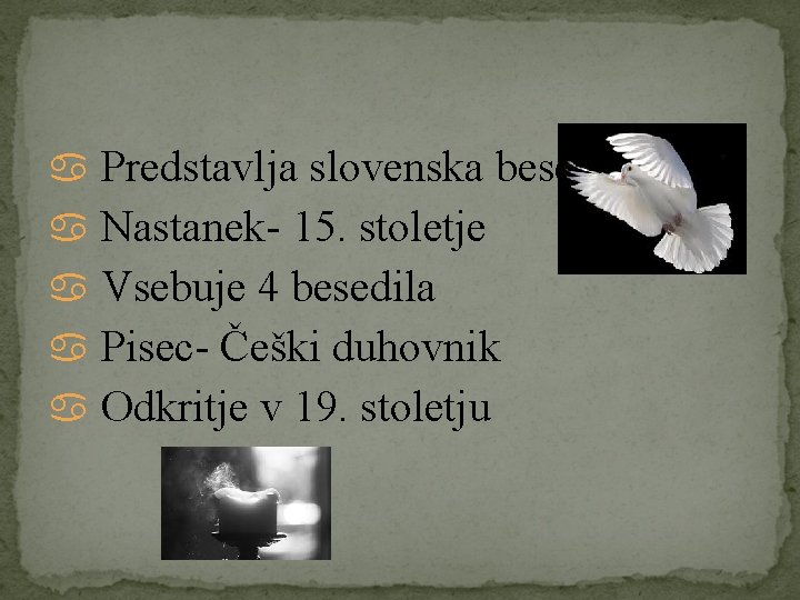  Predstavlja slovenska besedila Nastanek- 15. stoletje Vsebuje 4 besedila Pisec- Češki duhovnik Odkritje