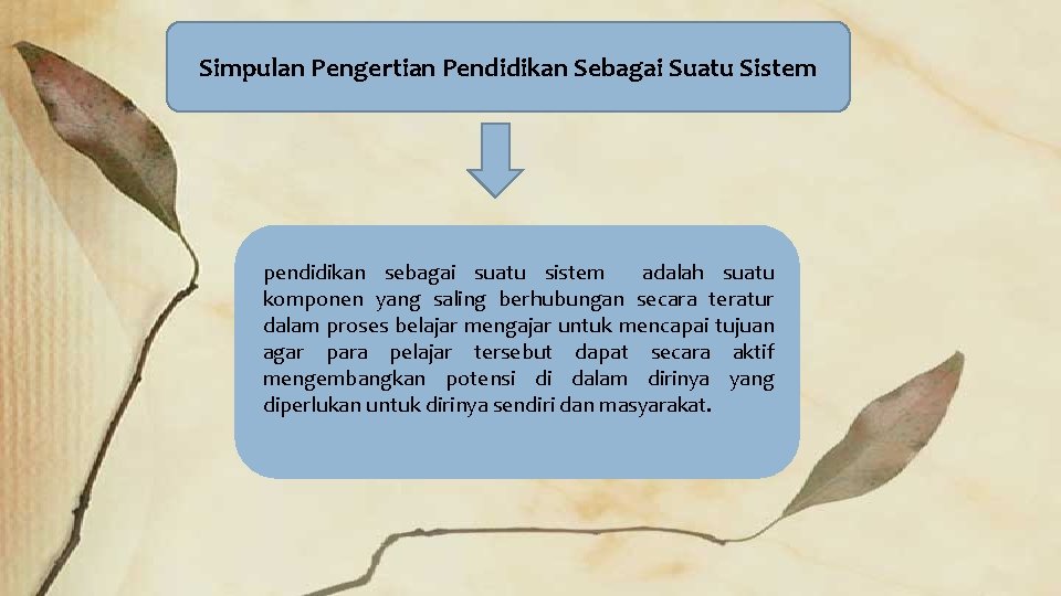 Simpulan Pengertian Pendidikan Sebagai Suatu Sistem pendidikan sebagai suatu sistem adalah suatu komponen yang