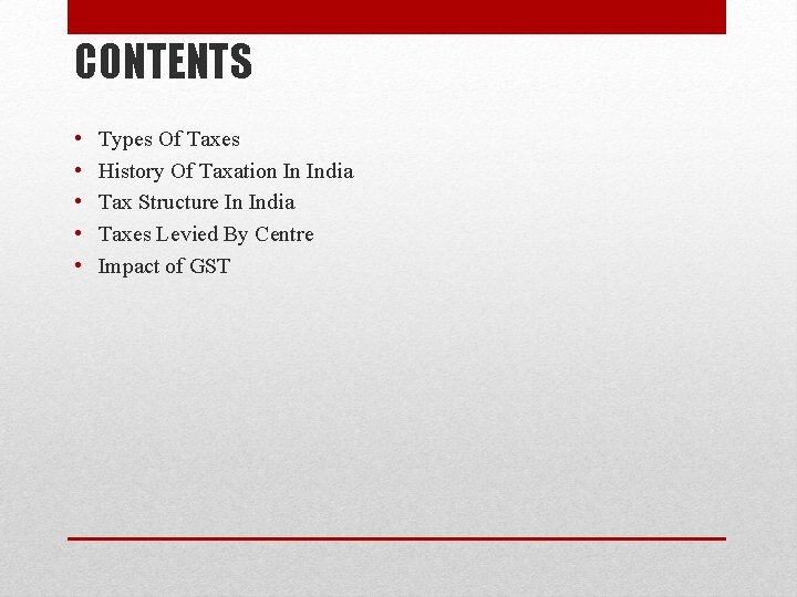 CONTENTS • • • Types Of Taxes History Of Taxation In India Tax Structure