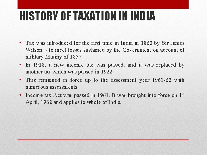 HISTORY OF TAXATION IN INDIA • Tax was introduced for the first time in