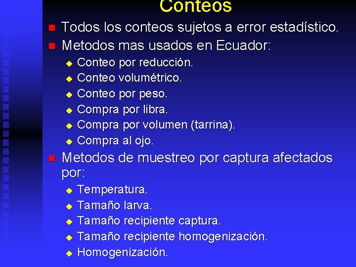 Conteos n n Todos los conteos sujetos a error estadístico. Metodos mas usados en