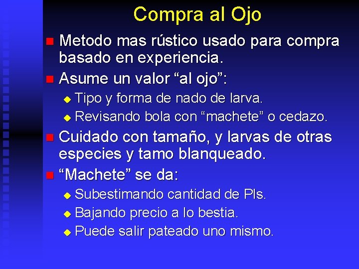 Compra al Ojo Metodo mas rústico usado para compra basado en experiencia. n Asume