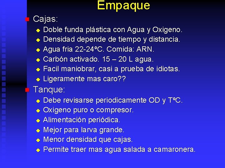 Empaque n Cajas: u u u n Doble funda plástica con Agua y Oxigeno.