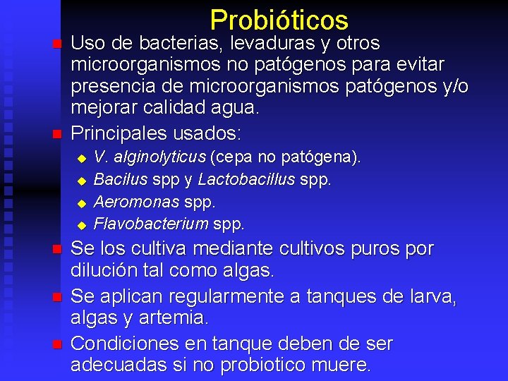 Probióticos n n Uso de bacterias, levaduras y otros microorganismos no patógenos para evitar