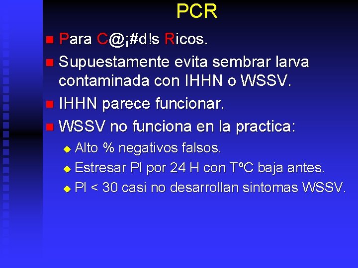 PCR Para C@¡#d!s Ricos. n Supuestamente evita sembrar larva contaminada con IHHN o WSSV.