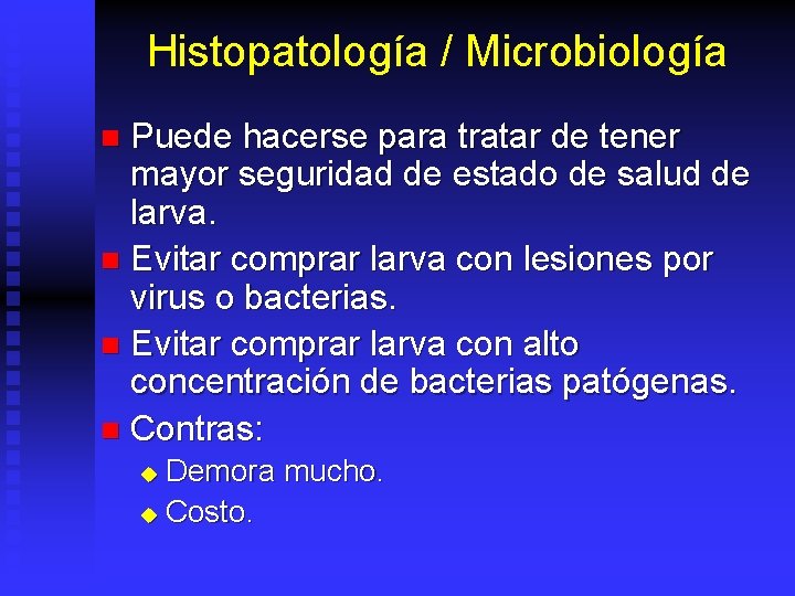 Histopatología / Microbiología Puede hacerse para tratar de tener mayor seguridad de estado de