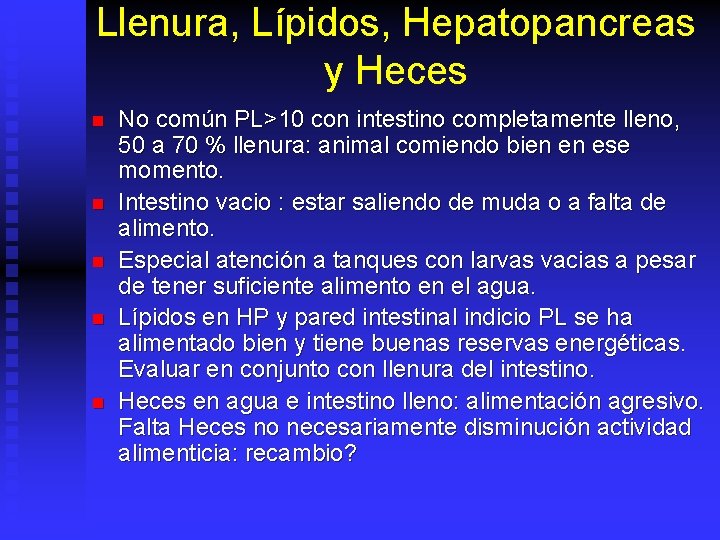 Llenura, Lípidos, Hepatopancreas y Heces n n n No común PL>10 con intestino completamente