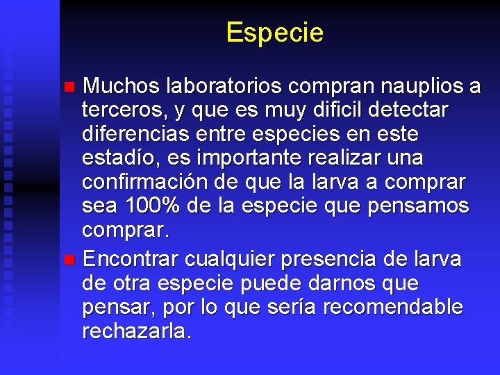 Especie Muchos laboratorios compran nauplios a terceros, y que es muy dificil detectar diferencias