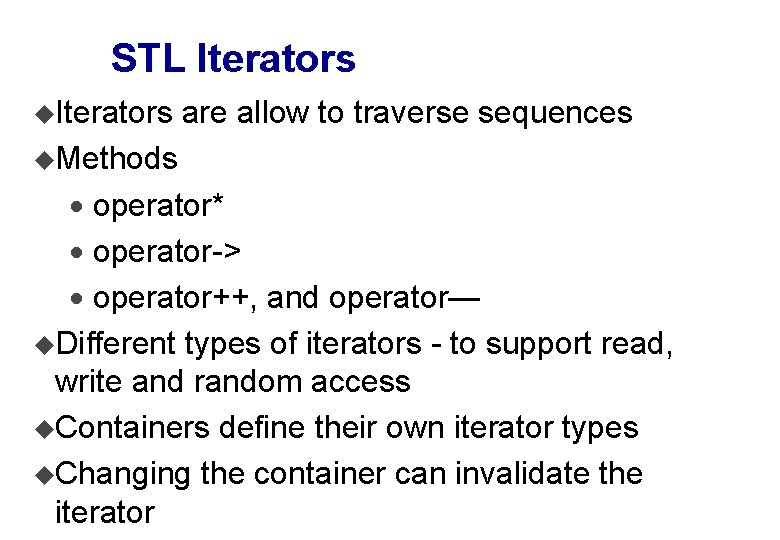 STL Iterators u. Iterators are allow to traverse sequences u. Methods · operator* ·