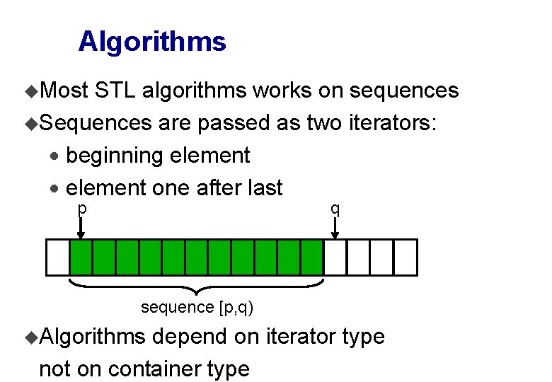 Algorithms u. Most STL algorithms works on sequences u. Sequences are passed as two