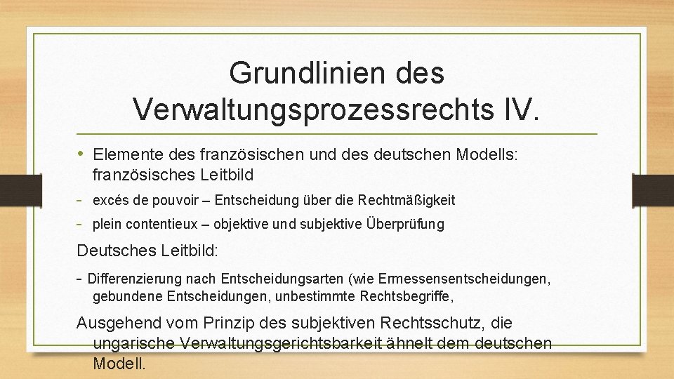 Grundlinien des Verwaltungsprozessrechts IV. • Elemente des französischen und des deutschen Modells: französisches Leitbild