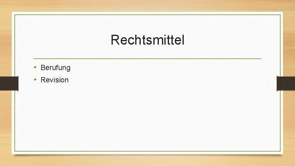 Rechtsmittel • Berufung • Revision 