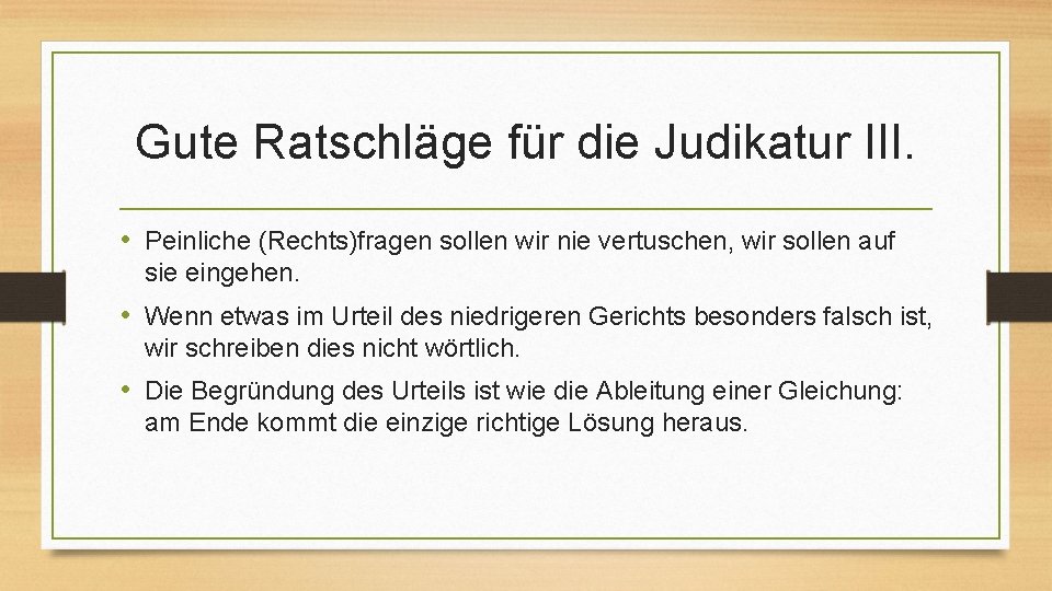 Gute Ratschläge für die Judikatur III. • Peinliche (Rechts)fragen sollen wir nie vertuschen, wir
