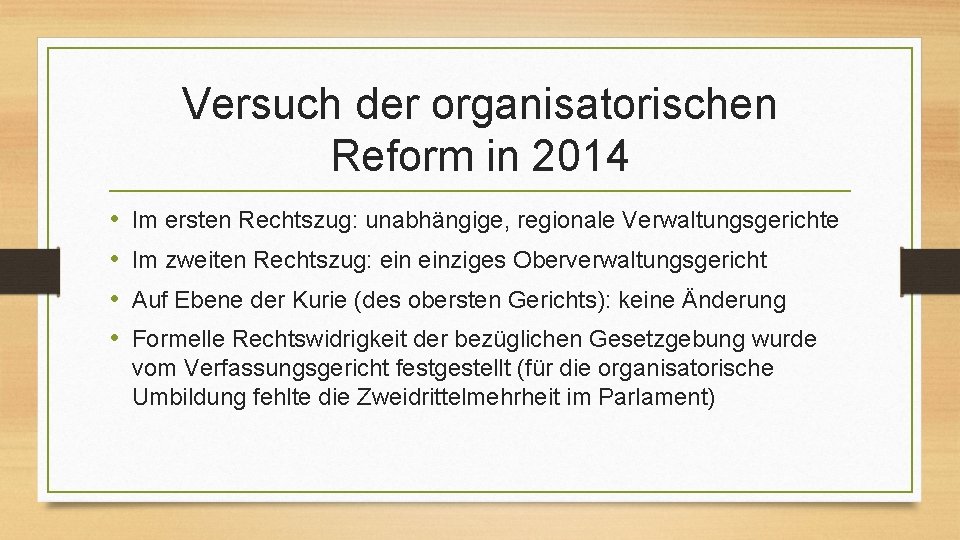 Versuch der organisatorischen Reform in 2014 • • Im ersten Rechtszug: unabhängige, regionale Verwaltungsgerichte