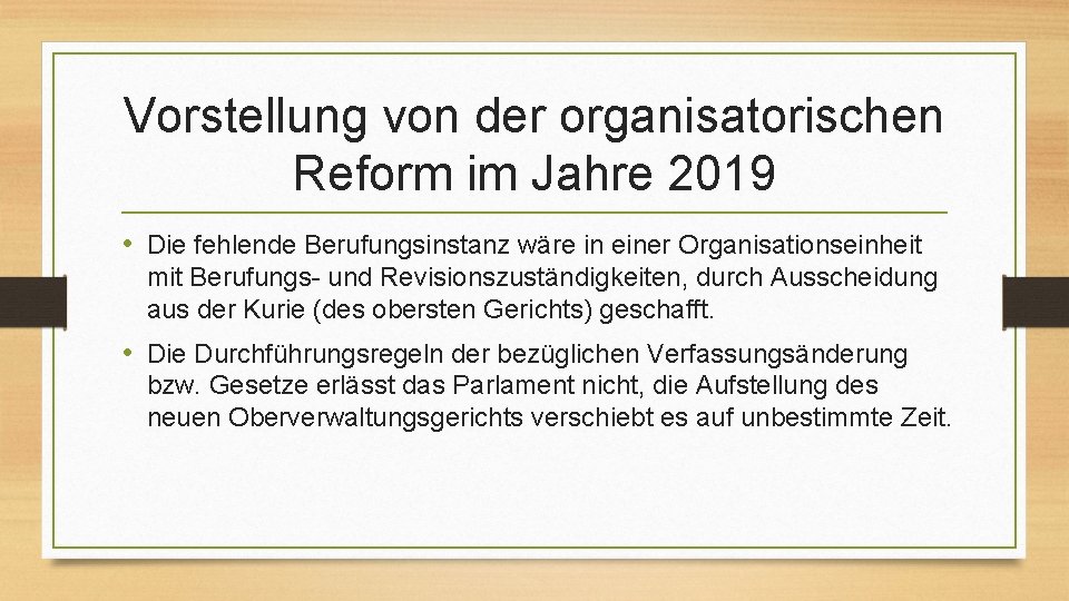 Vorstellung von der organisatorischen Reform im Jahre 2019 • Die fehlende Berufungsinstanz wäre in