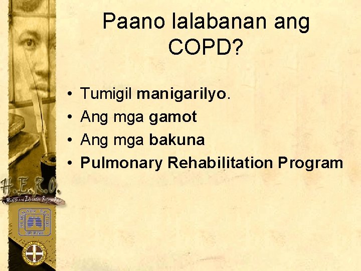Paano lalabanan ang COPD? • • Tumigil manigarilyo. Ang mga gamot Ang mga bakuna