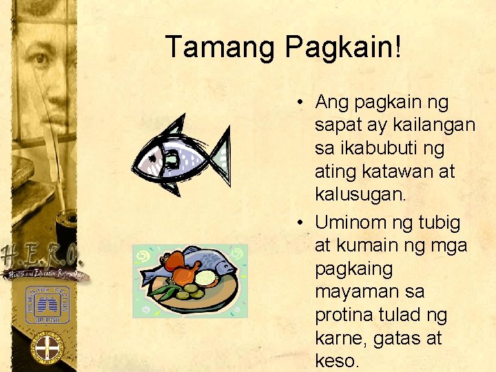 Tamang Pagkain! • Ang pagkain ng sapat ay kailangan sa ikabubuti ng ating katawan