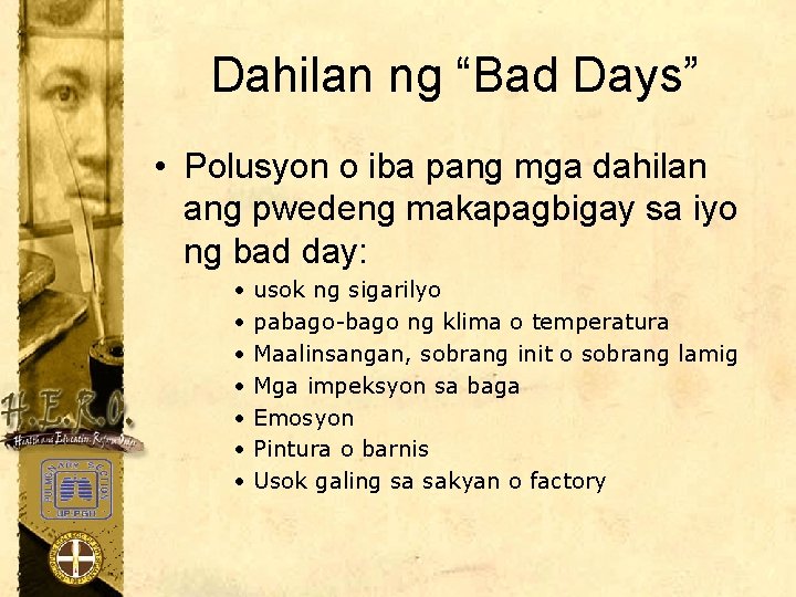 Dahilan ng “Bad Days” • Polusyon o iba pang mga dahilan ang pwedeng makapagbigay