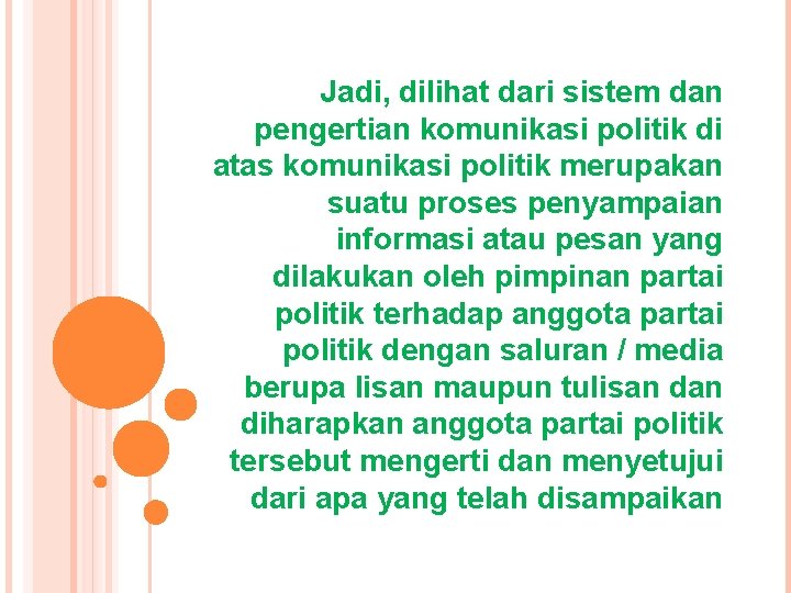 Jadi, dilihat dari sistem dan pengertian komunikasi politik di atas komunikasi politik merupakan suatu