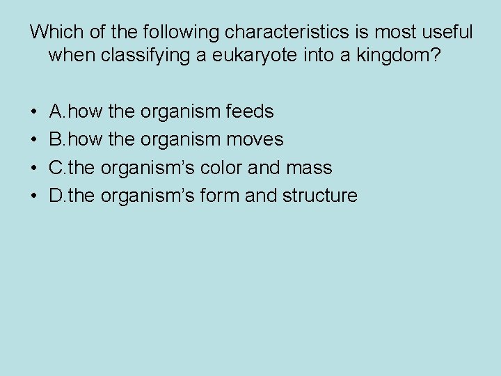 Which of the following characteristics is most useful when classifying a eukaryote into a