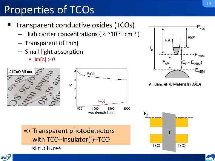 18 Properties of TCOs § Transparent conductive oxides (TCOs) – High carrier concentrations (