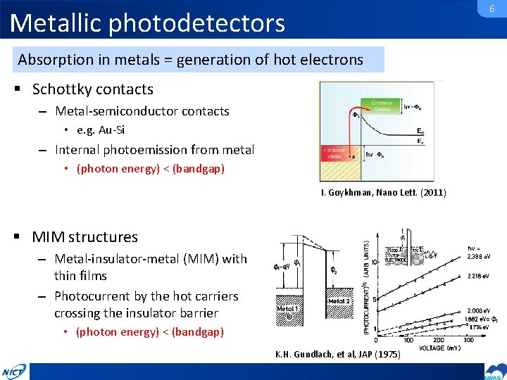 6 Metallic photodetectors Absorption in metals = generation of hot electrons § Schottky contacts