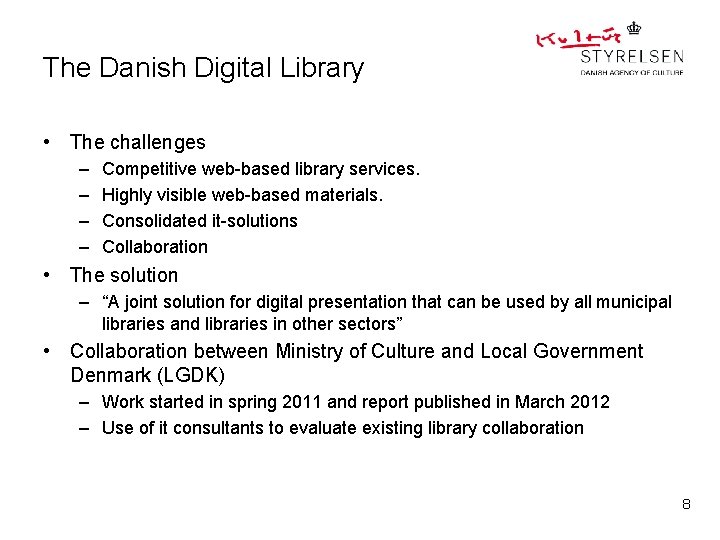 The Danish Digital Library • The challenges – – Competitive web-based library services. Highly