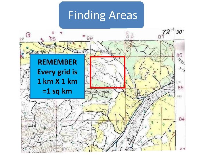 Finding Areas REMEMBER Every grid is 1 km X 1 km =1 sq  Finding Areas REMEMBER Every grid is 1 km X 1 km =1 sq