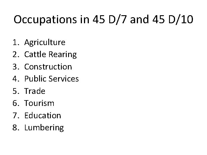 Occupations in 45 D/7 and 45 D/10 1. 2. 3. 4. 5. 6. 7. Occupations in 45 D/7 and 45 D/10 1. 2. 3. 4. 5. 6. 7.