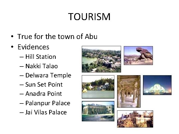 TOURISM • True for the town of Abu • Evidences – Hill Station –