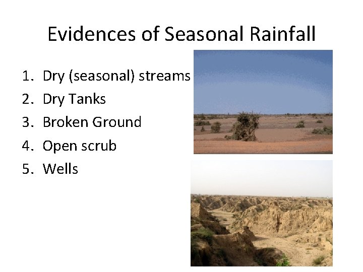 Evidences of Seasonal Rainfall 1. 2. 3. 4. 5. Dry (seasonal) streams Dry Tanks Evidences of Seasonal Rainfall 1. 2. 3. 4. 5. Dry (seasonal) streams Dry Tanks