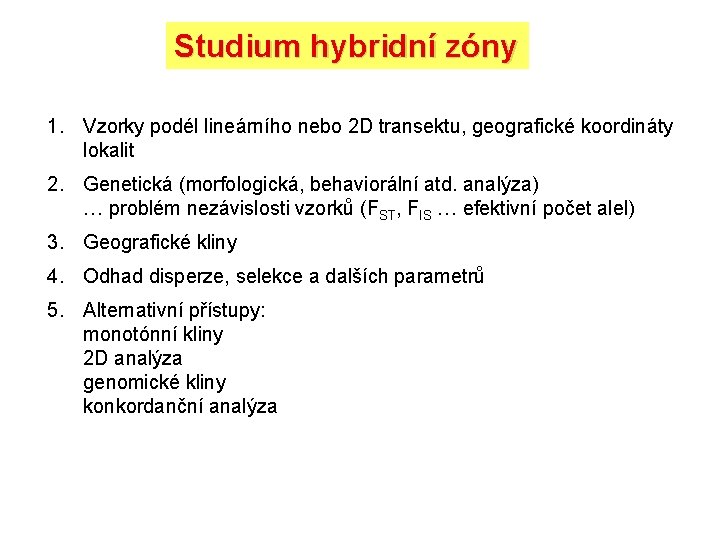 Studium hybridní zóny 1. Vzorky podél lineárního nebo 2 D transektu, geografické koordináty lokalit