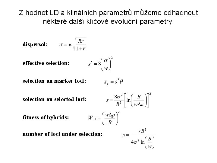 Z hodnot LD a klinálních parametrů můžeme odhadnout některé další klíčové evoluční parametry: dispersal: