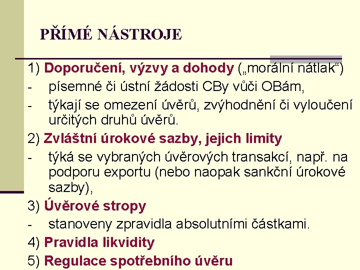 PŘÍMÉ NÁSTROJE 1) Doporučení, výzvy a dohody („morální nátlak“) - písemné či ústní žádosti