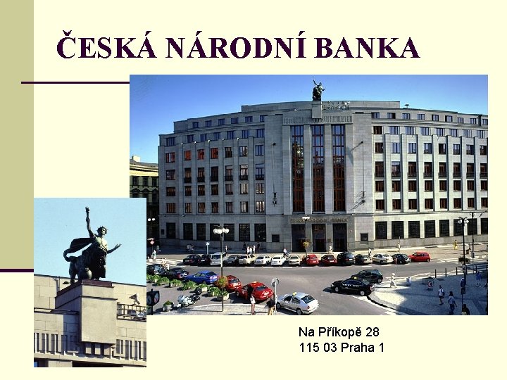 ČESKÁ NÁRODNÍ BANKA Na Příkopě 28 115 03 Praha 1 