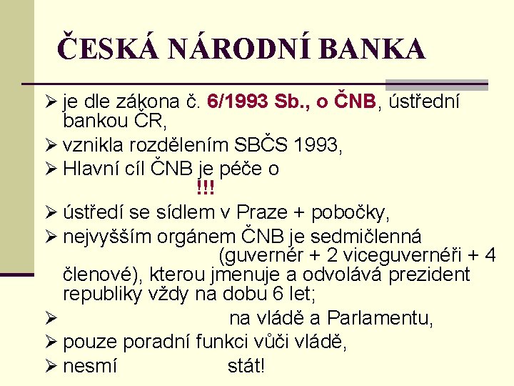 ČESKÁ NÁRODNÍ BANKA Ø je dle zákona č. 6/1993 Sb. , o ČNB, ústřední
