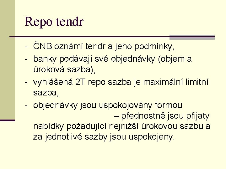 Repo tendr - ČNB oznámí tendr a jeho podmínky, - banky podávají své objednávky
