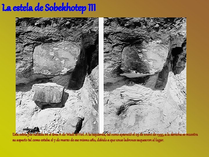 La estela de Sobekhotep III Esta estela fue hallada en el área A de