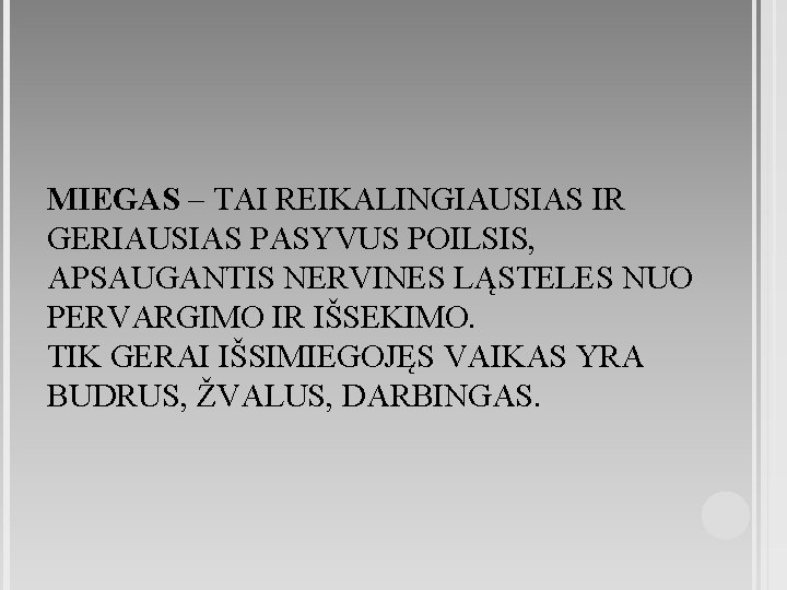 MIEGAS – TAI REIKALINGIAUSIAS IR GERIAUSIAS PASYVUS POILSIS, APSAUGANTIS NERVINES LĄSTELES NUO PERVARGIMO IR