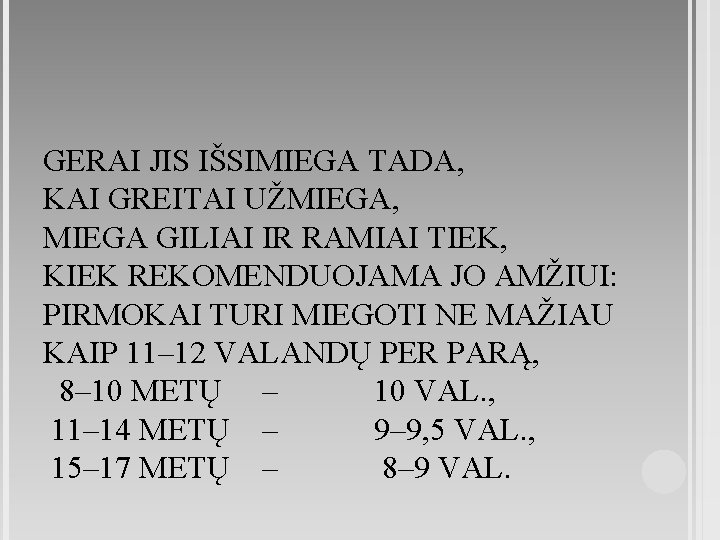 GERAI JIS IŠSIMIEGA TADA, KAI GREITAI UŽMIEGA, MIEGA GILIAI IR RAMIAI TIEK, KIEK REKOMENDUOJAMA