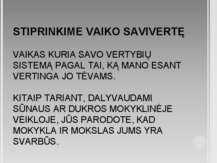 STIPRINKIME VAIKO SAVIVERTĘ VAIKAS KURIA SAVO VERTYBIŲ SISTEMĄ PAGAL TAI, KĄ MANO ESANT VERTINGA