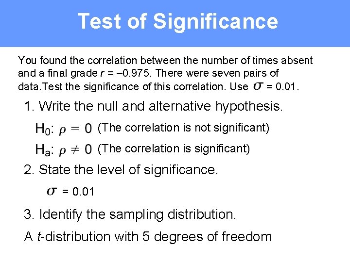Test of Significance You found the correlation between the number of times absent and