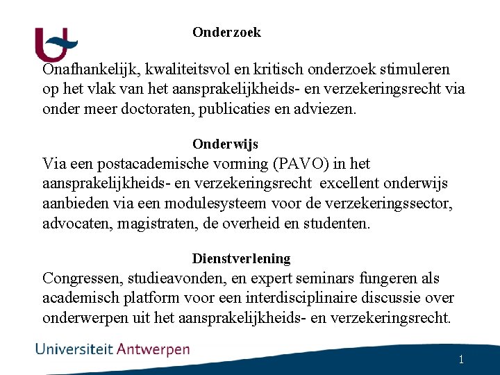 Onderzoek Onafhankelijk, kwaliteitsvol en kritisch onderzoek stimuleren op het vlak van het aansprakelijkheids- en