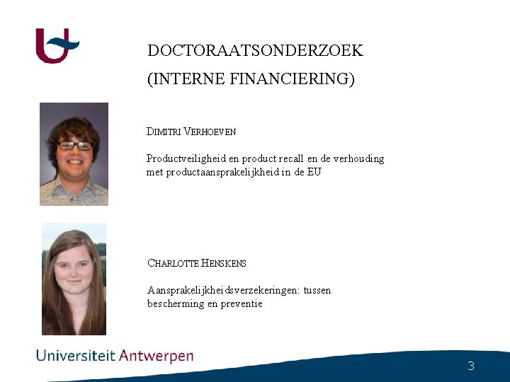 DOCTORAATSONDERZOEK (INTERNE FINANCIERING) DIMITRI VERHOEVEN Productveiligheid en product recall en de verhouding met productaansprakelijkheid