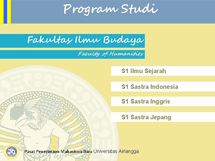 Program Studi Fakultas Ilmu Budaya Faculty of Humanities S 1 Ilmu Sejarah S 1