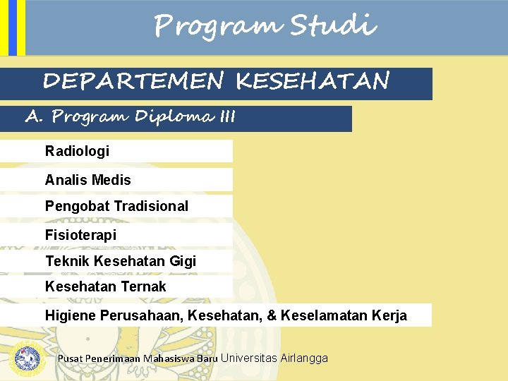 Program Studi DEPARTEMEN KESEHATAN A. Program Diploma III Radiologi Analis Medis Pengobat Tradisional Fisioterapi