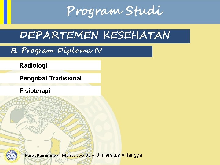 Program Studi DEPARTEMEN KESEHATAN B. Program Diploma IV Radiologi Pengobat Tradisional Fisioterapi Pusat Penerimaan