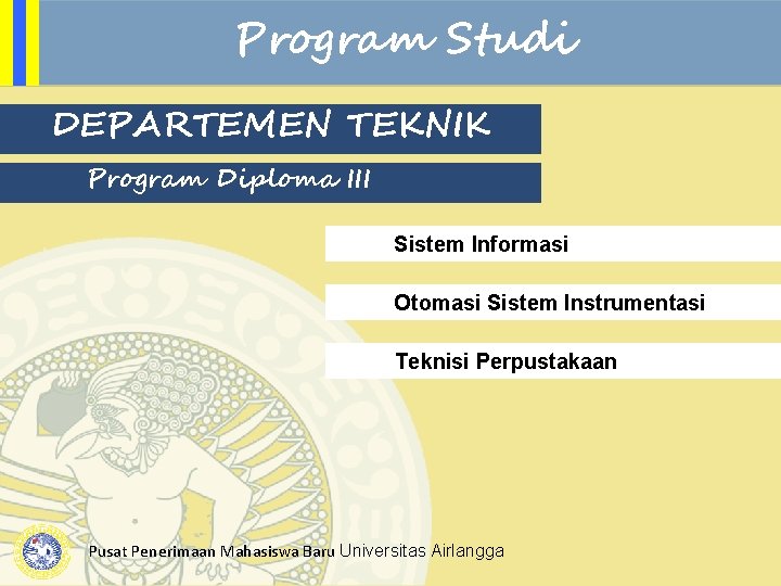Program Studi DEPARTEMEN TEKNIK Program Diploma III Sistem Informasi Otomasi Sistem Instrumentasi Teknisi Perpustakaan