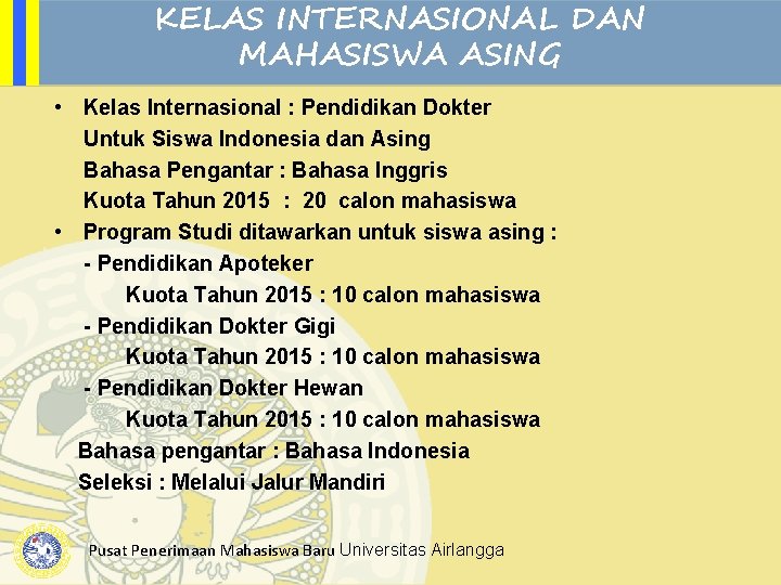 KELAS INTERNASIONAL DAN MAHASISWA ASING • Kelas Internasional : Pendidikan Dokter Untuk Siswa Indonesia