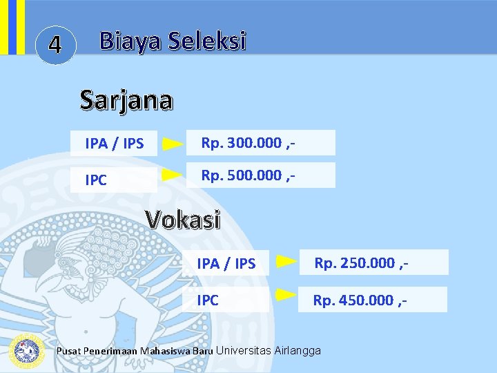 4 Biaya Seleksi Sarjana IPA / IPS Rp. 300. 000 , - IPC Rp.